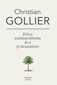Christian Gollier - Etikus eszközértékelés és a jó társadalom