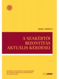 Nogel Mónika - A szakértői bizonyítás aktuális kérdései