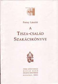 Patay László - A Tisza-család szakácskönyve