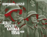 Domonkos László - Átállt szovjet katonák 1956-ban