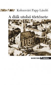 Kolozsvári Papp László - A diák utolsó története