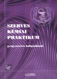 Fülöp Ferenc; Kiss Lóránd - Szerves kémiai praktikum gyógyszerész hallgatóknak