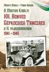 A Magyar Királyi 101. Honvéd Gépkocsizó Tanezred a II. világháborúban 1941-1945