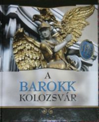 Kovács Kiss Gyöngy (SZERK.) - A barokk Kolozsvár