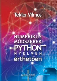 Tekler Vilmos - Numerikus módszerek Python nyelven - érthetően