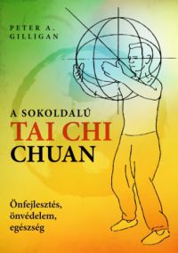 Peter A. Gilligan - A sokoldalú Tai Chi Chuan
