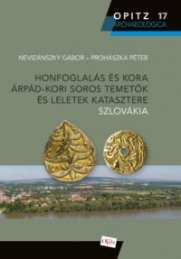 Nevizánszky Gábor, Prohászka Péter - Honfoglalás és kora Árpád-kori soros temetők és leletek katasztere - Szlovákia