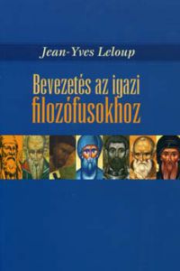 Jean-Yves Leloup - Bevezetés az igazi filozófusokhoz