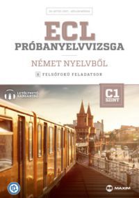 Dr. Hetyei Judit, Müller Mónika - ECL próbanyelvvizsga német nyelvből - 8 felsőfokú feladatsor - C1 szint