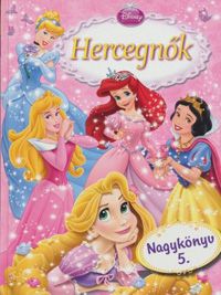  - Disney - Hercegnők - Nagykönyv 5. *RJM Hungary*