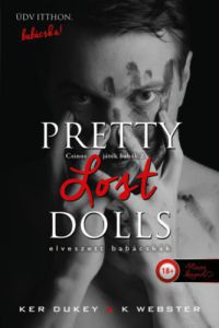 Ker Dukey, K. Webster - Pretty Lost Dolls - Elveszett babácskák