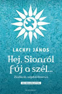 Lackfi János - Hej, Sionról fúj a szél