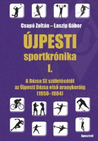 Csapó Zoltán, Laszip Gábor - Újpesti sportkrónika I.