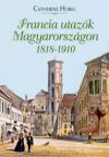 Francia utazók Magyarországon 1818-1910