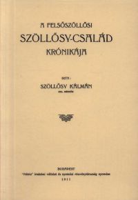 Szőllősy Kálmán - A felsőszöllősi Szöllősy-család krónikája