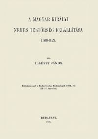 Illéssy János - A magyar királyi nemes testőrség felállítása 1760-ban