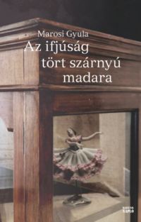 Marosi Gyula - Az ifjúság tört szárnyú madara