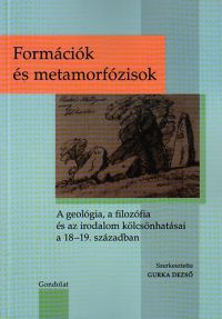 Gurka Dezső - Formációk és metamorfózisok. - A geológia, a filozófia és az irodalom kölcsönhatásai a 18-19. században