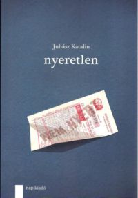 Juhász Katalin - Nyeretlen