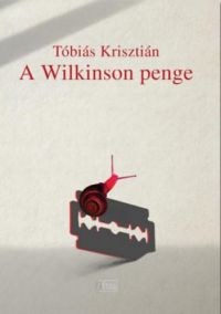 Tóbiás Krisztián - A Wilkinson penge