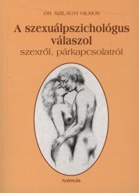 Dr. Szilágyi Vilmos - A szexuálpszichológus válaszol - Szexről, párkapcsolatról