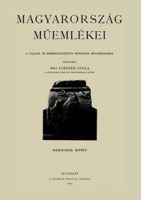 Forster Gyula (szerk.) - Magyarország műemlékei III.