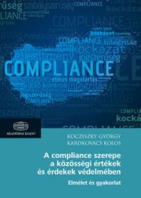 Kocziszky György, Kardkovács Kolos - A compliance szerepe a közösségi értékek és érdekek védelmében
