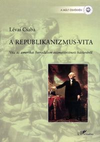Lévai Csaba - A republikanizmus-vita