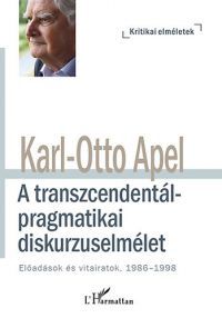 Karl-Otto Apel - A transzcendentálpragmatikai diskurzuselmélet