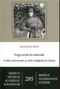 Murádin Jenő - Fegyverek és múzsák