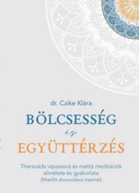 Czike Klára - Bölcsesség és együttérzés