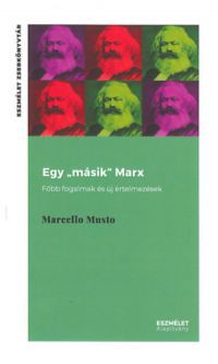 Marcello Musto - Egy "másik" Marx