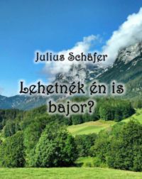 Julius Schafer - Lehetnék én is bajor?