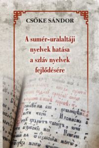Csőke Sándor - A sumér-uralaltáji nyelvek hatása a szláv nyelvek fejlődésére