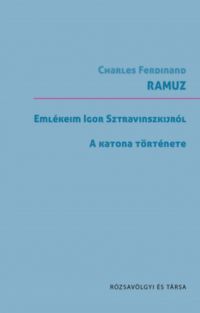 Charles Ferdinand Ramuz - Emlékeim Sztravinszkijról / A katona története