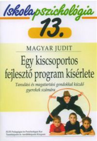Magyar Judit - Egy kiscsoportos fejlesztő program kísérlete
