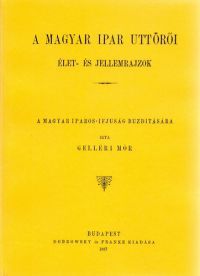 Gelléri Mór - A magyar ipar úttörői - Élet- és jellemrajzok