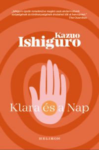 Kazuo Ishiguro - Klara és a Nap