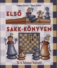 Géczi Zoltán; Halász Ferenc - Első sakk-könyvem
