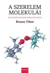 Braun Tibor - A szerelem molekulái
