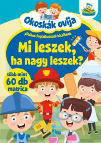  - Okoskák ovija - Mi leszek ha nagy leszek?