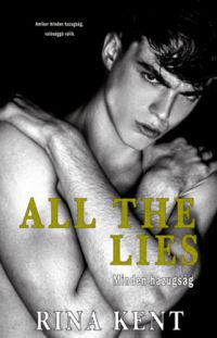 Kent, Rina - All The Lies - Minden hazugság