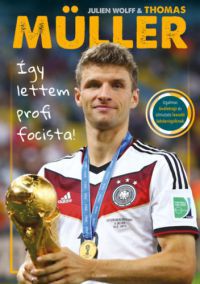Thomas Müller - Így lettem profi focista!