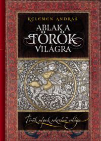 Kelemen András - Ablak a török világra