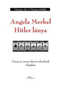 Christian Schiffer, Christian Alt - Angela Merkel Hitler lánya