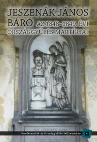  - Jeszenák János báró - Az 1848-1849. évi országgyűlés mártírjai