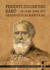 Perényi Zsigmond báró  -  Az 1848-1849. évi országgyűlés mártírjai