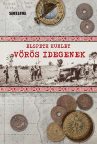 Elspeth Huxley - Vörös idegenek