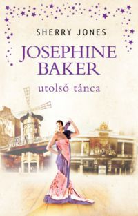 Sherry Jones - Josephine Baker utolsó tánca