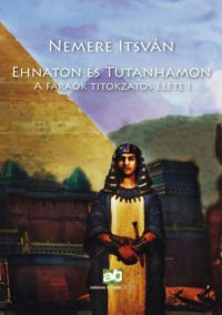 Nemere István - Ehnaton és Tutanhamon
